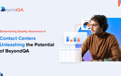 Streamlining Quality Assurance in Contact Centers: Unleashing the Potential of BeyondQA